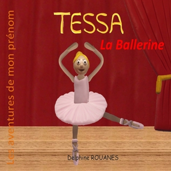 Tessa la Ballerine: Les aventures de mon prénom (French Edition)