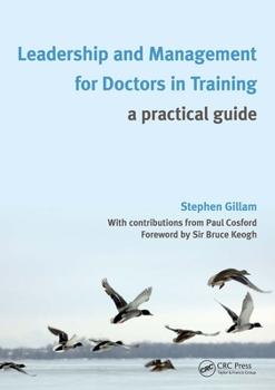 Paperback Leadership and Management for Doctors in Training: A Practical Guide Book