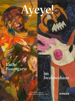 Hardcover Ayeye! Ruth Baumgarte at the Iwalewahaus Book