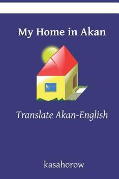 Paperback My Home in Akan: Translate and Learn Akan Book