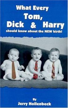 Paperback Tom, Dick and Harry : What Every Tom, Dick and Harry Should Know About the NEw Birth Book