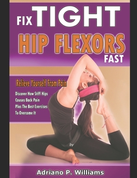 Fix Tight Hip Flexors Fast: Relieve yourself from pain  Discover how stiff hips causes back pain plus the best exercises to overcome it