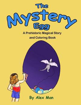 Paperback The Mystery Egg - Coloring Book: A Prehistoric Magical Story and Coloring Book