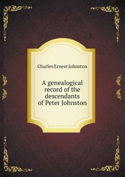 Paperback A genealogical record of the descendants of Peter Johnston Book