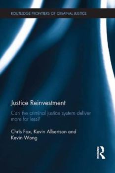 Hardcover Justice Reinvestment: Can the Criminal Justice System Deliver More for Less? Book