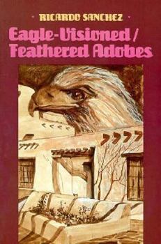 Paperback Eagle-Visioned / Adobe Feathers: Manito Sojourns and Pachuco Ramblings, October 4th to 24th, 1981 Book