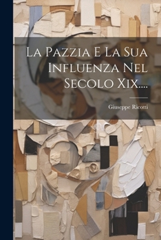 Paperback La Pazzia E La Sua Influenza Nel Secolo Xix.... [Italian] Book