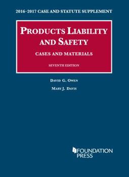 Paperback Products Liability and Safety, Cases and Materials: 2016-2017 Case and Statutory Supplement (University Casebook Series) Book