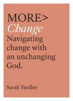 Paperback More Change: Navigating Change with an Unchanging God Book