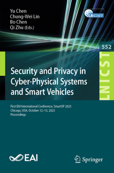 Security and Privacy in Cyber-Physical Systems and Smart Vehicles: First EAI International Conference, SmartSP 2023, Chicago, USA, October 12-13, ... and Telecommunications Engineering, 552)