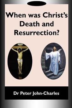 Paperback When Was Christ's Death and Resurrection? Book
