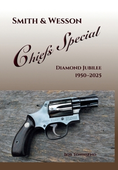 Hardcover Smith & Wesson Chiefs Special: Diamond Jubilee, 1950-2025 Book