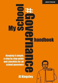 Paperback My School Governance Handbook: Keeping it simple, a step by step guide and checklist for all school governors Book