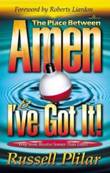 Paperback The Place Between "Amen" and "I'Ve Got It!": Why Some Receive Sooner Than Later Book