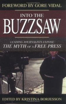 Hardcover Into the Buzzsaw: Leading Journalists Expose the Myth of a Free Press Book