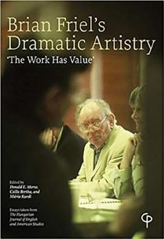 Paperback Brian Friel's Dramatic Artistry: 'the Work Has Value' Book