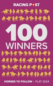 Paperback Racing Post 100 Winners: Horses to Follow Flat 2024 Book