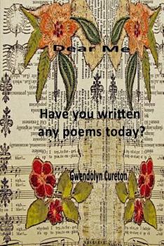 Paperback Dear Me, Have you written any poems today? Book