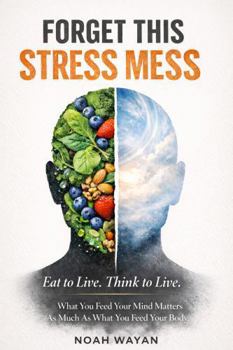 Paperback Forget This Stress Mess: Eat to Live. Think to Live. Book