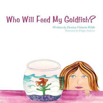 Paperback Who Will Feed My Goldfish? Book