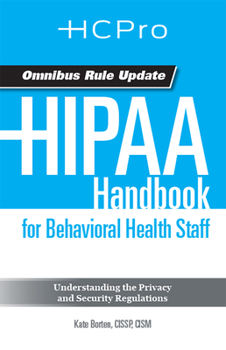 Paperback Hipaa Handbook for Behavioral Health Staff (2013 Update): Understanding the Privacy and Security Regulations Book