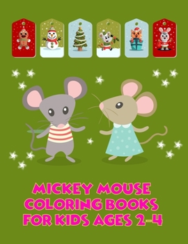 Mickey Mouse Coloring Books For Kids Ages 2-4: Mickey Mouse Coloring Books For Kids Ages 2-4, Mickey Mouse Christmas Book. 40 Page - 8.5" x 11"