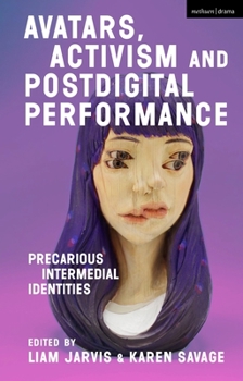 Paperback Avatars, Activism and Postdigital Performance: Precarious Intermedial Identities Book