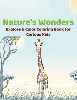 Paperback Nature's Wonders: Explore & Color Coloring Book for Curious Kids Book