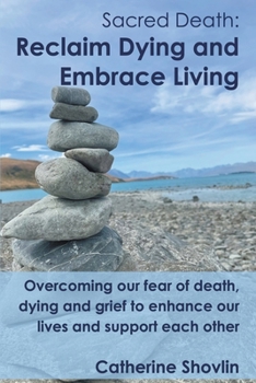 Paperback Sacred Death: Reclaim Dying and Embrace Living Book