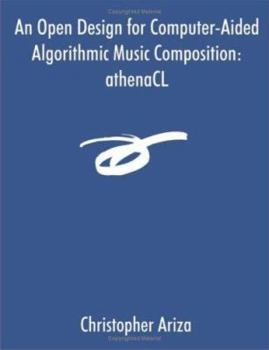 Paperback An Open Design for Computer-Aided Algorithmic Music Composition: athenaCL Book