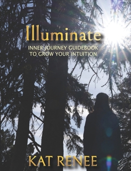 Paperback Illuminate: Inner Journey Guidebook to Grow Your Intuition Book