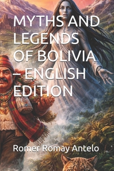 MYTHS AND LEGENDS OF BOLIVIA – ENGLISH EDITION