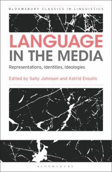 Language in the Media: Representations, Identities, Ideologies (Advances in Sociolinguistics) - Book  of the Advances in Sociolinguistics