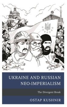 Paperback Ukraine and Russian Neo-Imperialism: The Divergent Break Book