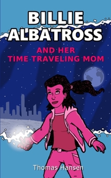 Paperback Billie Albatross and Her Time Traveling Mom Book