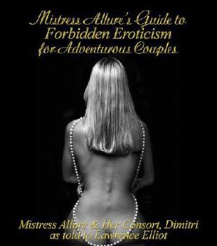 Paperback Mistress Allure's Guide to Forbidden Eroticism for Adventurous Couples Book