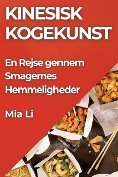 Paperback Kinesisk Kogekunst: En Rejse gennem Smagernes Hemmeligheder [Danish] Book