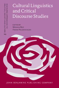Hardcover Cultural Linguistics and Critical Discourse Studies (Discourse Approaches to Politics, Society and Culture, 103) Book