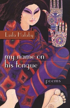 My Name on His Tongue: Poetry - Book  of the Arab American Writing