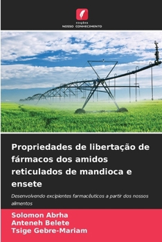 Propriedades de libertação de fármacos dos amidos reticulados de mandioca e ensete (Portuguese Edition)
