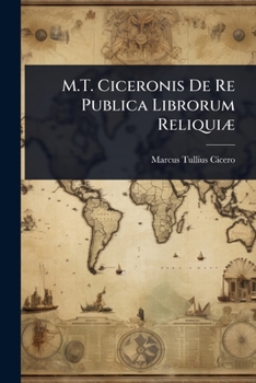 M.T. Ciceronis De Re Publica Librorum ReliquiÃ] (Romanian Edition)