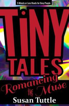 Paperback Tiny Tales: Romancing the Muse: 5-Minute or Less Reads for Busy People Book