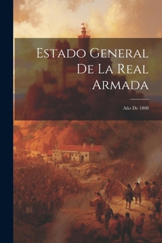 Paperback Estado General De La Real Armada: Año De 1808 [Spanish] Book