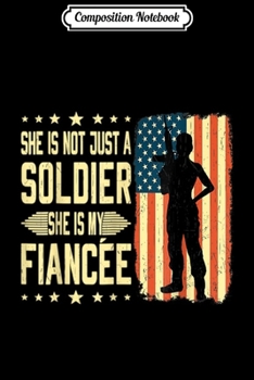 Composition Notebook: Mens My Fiancee Is A Soldier Hero Proud Army Fiance Military  Journal/Notebook Blank Lined Ruled 6x9 100 Pages