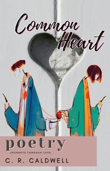 Paperback Common Heart: Poetry: A Journey Through Love Book