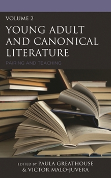Young Adult and Canonical Literature: Pairing and Teaching, Volume 1