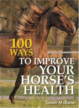 Hardcover 100 Ways to Improve Your Horseas Health Book