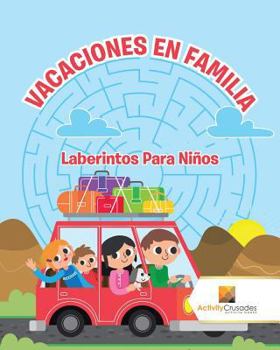 Paperback Vacaciones En Familia: Laberintos Para Niños [Spanish] Book