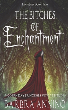The Bitches of Enchantment: A Humorous Dark Princess Fairy Tale - Book #2 of the Everafter Trilogy