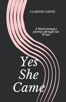 Paperback Yes She Came: A Black Woman's Journey Through Luv & Lust Book
